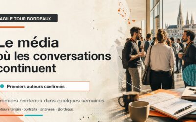 Le média Agile Tour Bordeaux : un lieu où les conversations continuent