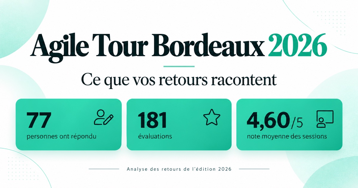 Agile Tour Bordeaux 2026 : ce que vos retours racontent